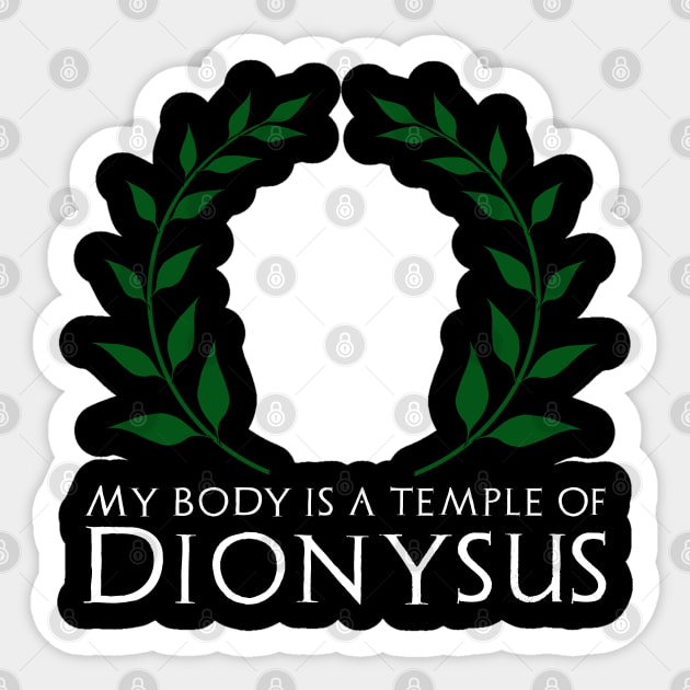 Classical Greek Mythology - My Body Is A Temple Of Dionysus Sticker by Styr Designs